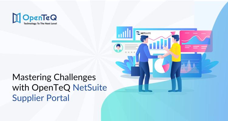 Mastering Challenges with OpenTeQ NetSuite Supplier Portal